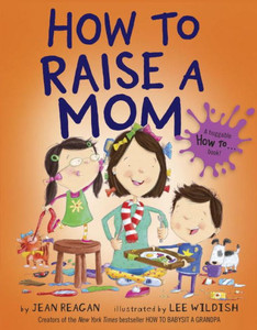 How To Raise A Mom
