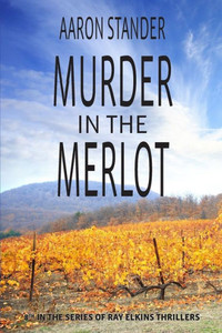 Murder In The Merlot (Ray Elkins Thrillers)