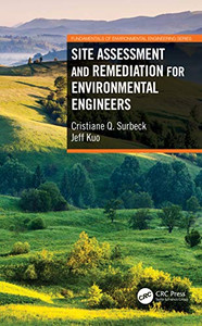 Site Assessment and Remediation for Environmental Engineers (Fundamentals of Environmental Engineering) Site Assessment and Remediation for Environmental Engineers (Fundamentals of Environmental Engineering)