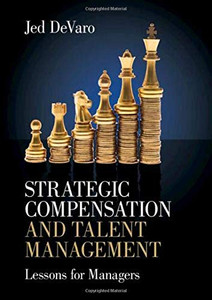 Strategic Compensation and Talent Management: Lessons for Managers - 9781108495202