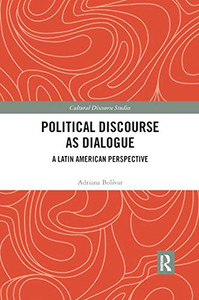 Political Discourse as Dialogue: A Latin American Perspective (Cultural Discourse Studies)