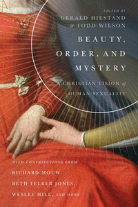 Beauty, Order, And Mystery: A Christian Vision Of Human Sexuality (Center For Pastor Theologians Series) Beauty, Order, And Mystery: A Christian Vision Of Human Sexuality (Center For Pastor Theologians Series)