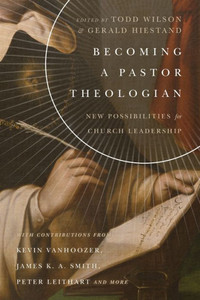 Becoming A Pastor Theologian: New Possibilities For Church Leadership (Center For Pastor Theologians Series) Becoming A Pastor Theologian: New Possibilities For Church Leadership (Center For Pastor Theologians Series)
