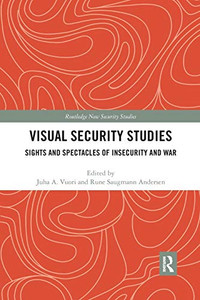 Visual Security Studies (Routledge New Security Studies) Visual Security Studies (Routledge New Security Studies)