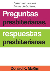 Presbyterian Questions, Presbyterian Answers, Spanish Edition Presbyterian Questions, Presbyterian Answers, Spanish Edition