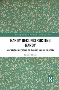 Hardy Deconstructing Hardy (Routledge Studies in Nineteenth Century Literature)