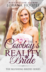The Cowboy'S Reality Bride Large Print: A Blushing Brides Romance The Cowboy'S Reality Bride Large Print: A Blushing Brides Romance