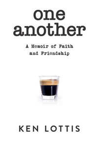 One Another: A Memoir Of Faith And Friendship