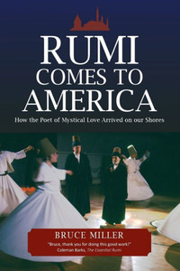 Rumi Comes To America: How The Poet Of Mystical Love Arrived On Our Shores