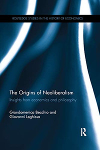 The Origins of Neoliberalism: Insights from economics and philosophy (Routledge Studies in the History of Economics)