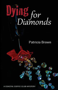 Dying For Diamonds (Coastal Coffee Club Mysteries)