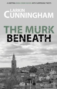 The Murk Beneath: A Gripping Irish Crime Novel With Surprising Twists (Mickey Bosco)