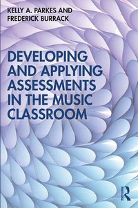 Developing and Applying Assessments in the Music Classroom Developing and Applying Assessments in the Music Classroom