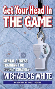 Get Your Head In The Game: Mental Fitness Training For Hockey Coaches