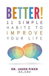 Better!: 11 Simple Habits To Improve Your Life