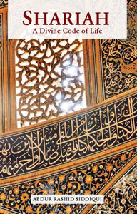 Shariah: A Divine Code Of Life Shariah: A Divine Code Of Life