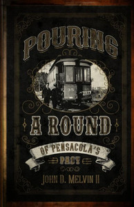 Pouring A Round Of Pensacola'S Past Pouring A Round Of Pensacola'S Past