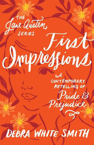 First Impressions: A Contemporary Retelling Of Pride And Prejudice (The Jane Austen Series) First Impressions: A Contemporary Retelling Of Pride And Prejudice (The Jane Austen Series)