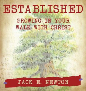 Established: Growing In Your Walk With Christ Established: Growing In Your Walk With Christ