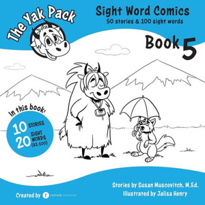 The Yak Pack: Sight Word Stories: Book 5: Comic Books To Practice Reading Dolch Sight Words (81-100) (The Yak Pack Û Phonics & Sight Words)
