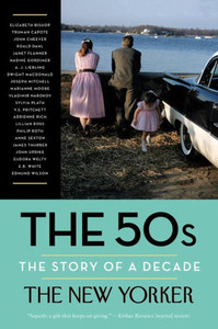 The 50S: The Story Of A Decade (New Yorker: The Story Of A Decade) The 50S: The Story Of A Decade (New Yorker: The Story Of A Decade)