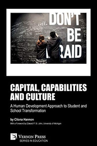 Capital, capabilities and culture: a human development approach to student and school transformation (Education) Capital, capabilities and culture: a human development approach to student and school transformation (Education)