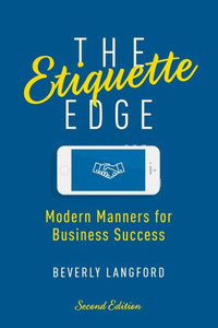 The Etiquette Edge: Modern Manners For Business Success The Etiquette Edge: Modern Manners For Business Success