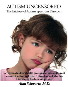 Autism Uncensored: The Etiology Of Autism Spectrum Disorders Autism Uncensored: The Etiology Of Autism Spectrum Disorders