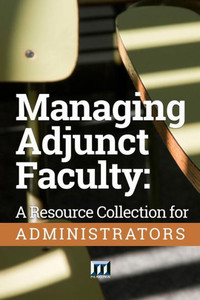 Managing Adjunct Faculty: A Resource Collection For Administrators