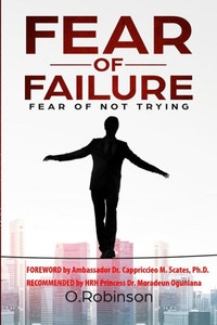 Fear Of Failure: Fear Of Not Trying Fear Of Failure: Fear Of Not Trying