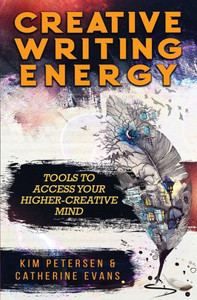 Creative Writing Energy: Tools To Access Your Higher-Creative Mind Creative Writing Energy: Tools To Access Your Higher-Creative Mind