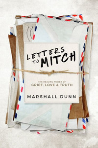 Letters To Mitch: The Healing Power Of Grief, Love & Truth Letters To Mitch: The Healing Power Of Grief, Love & Truth