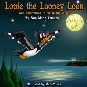 Louie The Looney Loon Was Determined To Fly To The Moon Louie The Looney Loon Was Determined To Fly To The Moon