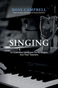 Singing - An Extensive Handbook For All Singers And Their Teachers Singing - An Extensive Handbook For All Singers And Their Teachers
