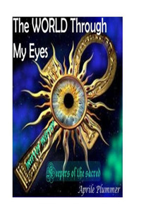 The World Through My Eyes - Keepers Of The Sacred (Mirror): Truth Keepers Of The Sacred The World Through My Eyes - Keepers Of The Sacred (Mirror): Truth Keepers Of The Sacred