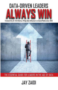 Data-Driven Leaders Always Win: The Essential Guide For Leaders In The Age Of Data