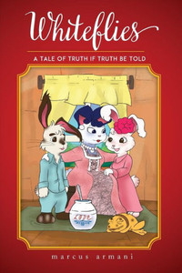 Whiteflies: A Tale Of Truth If Truth Be Told (One Mulberry Tree) Whiteflies: A Tale Of Truth If Truth Be Told (One Mulberry Tree)
