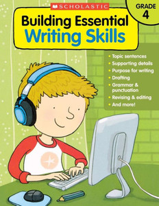 Building Essential Writing Skills: Grade 4 Building Essential Writing Skills: Grade 4