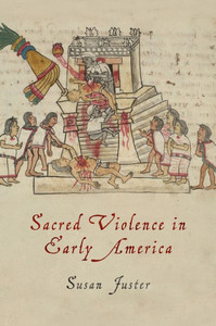 Sacred Violence In Early America (Early American Studies) Sacred Violence In Early America (Early American Studies)