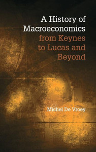 A History Of Macroeconomics From Keynes To Lucas And Beyond A History Of Macroeconomics From Keynes To Lucas And Beyond