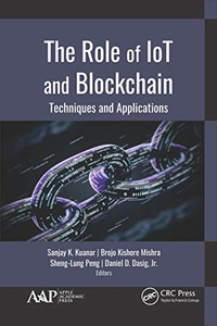 The Role of IoT and Blockchain: Techniques and Applications The Role of IoT and Blockchain: Techniques and Applications