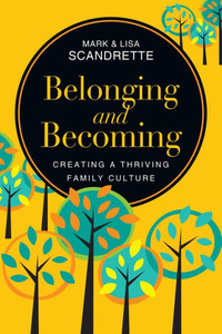 Belonging And Becoming: Creating A Thriving Family Culture