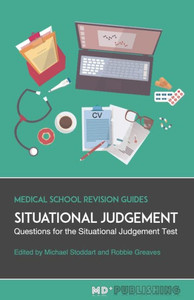 Situational Judgement: Questions For The Situational Judgement Test (Medical School Revision Guides) Situational Judgement: Questions For The Situational Judgement Test (Medical School Revision Guides)