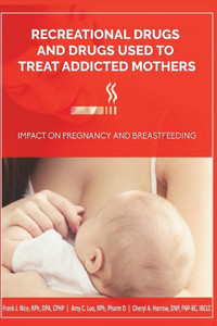 Recreational Drugs And Drugs Used To Treat Addicted Mothers:: Impact On Pregnancy And Breastfeeding Recreational Drugs And Drugs Used To Treat Addicted Mothers:: Impact On Pregnancy And Breastfeeding
