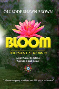 Bloom The Essential Journey: A New Guide To Balance, Growth & Well Being (Bloom Books) Bloom The Essential Journey: A New Guide To Balance, Growth & Well Being (Bloom Books)