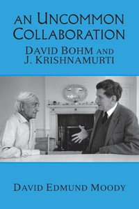 An Uncommon Collaboration: David Bohm And J. Krishnamurti An Uncommon Collaboration: David Bohm And J. Krishnamurti