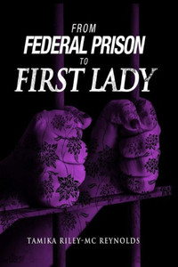 From Federal Prison To First Lady From Federal Prison To First Lady