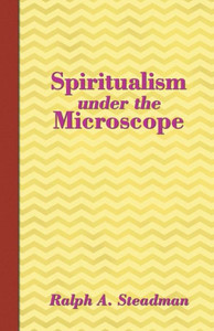Spiritualism Under The Microscope Spiritualism Under The Microscope