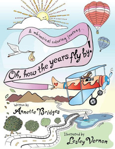 Oh, How The Years Fly By!: A Whimsical Coloring Journey... Oh, How The Years Fly By!: A Whimsical Coloring Journey...