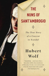 The Nuns Of Sant'Ambrogio: The True Story Of A Convent In Scandal